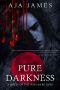 [Pure/Dark Ones 8.50] • Pure Darkness